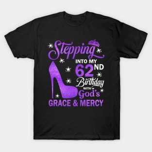 Stepping Into My 62nd Birthday With God's Grace & Mercy Bday T-Shirt